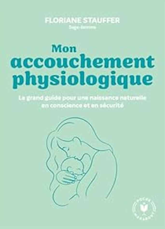 Livre Mon accouchement-physiologique Floriane Stauffer